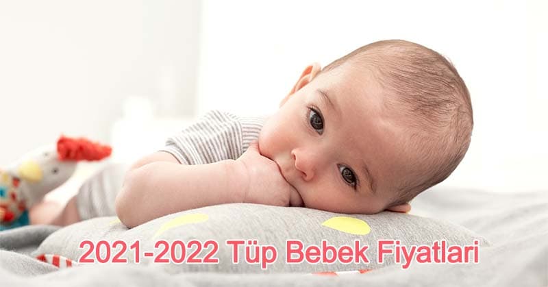 2021-2022 tüp bebek fiyatları